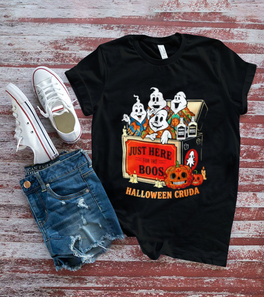 Just Here For The Boos Halloween Cruda T-Shirt