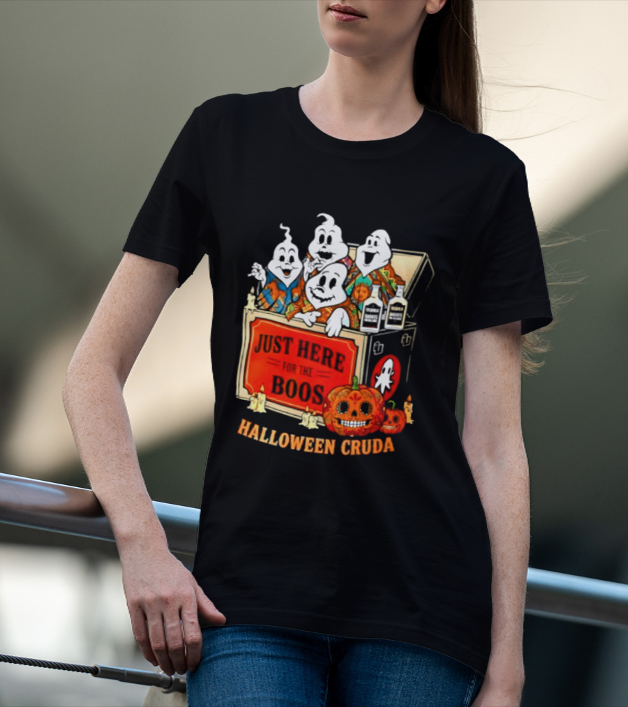 Just Here For The Boos Halloween Cruda T-Shirt