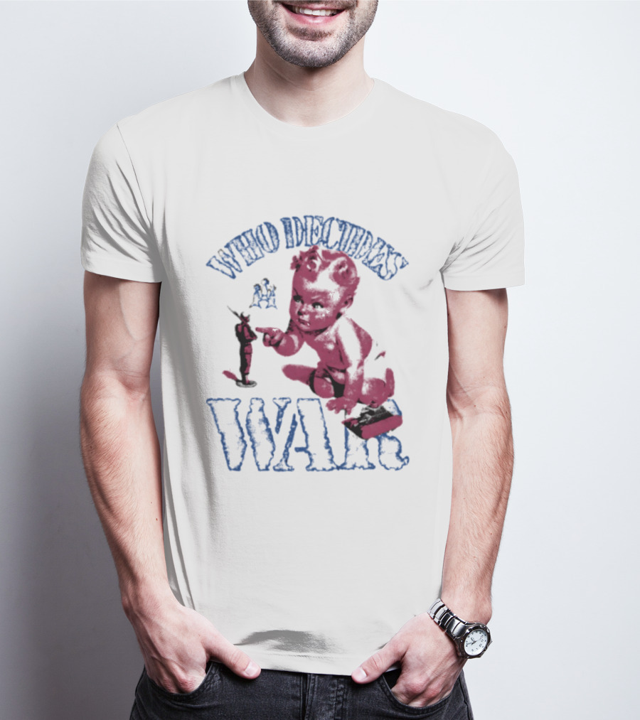 Who Decides War Pink Baby Soldier Figurine T-Shirt
