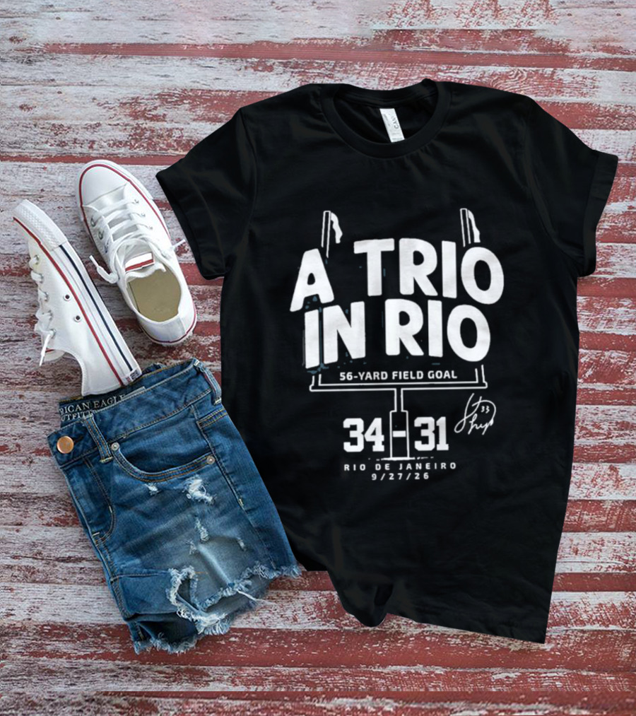 A Trio In Rio 56 Yard Field Goal 34 31 Rio De Janeiro 9/27/20 T-Shirt