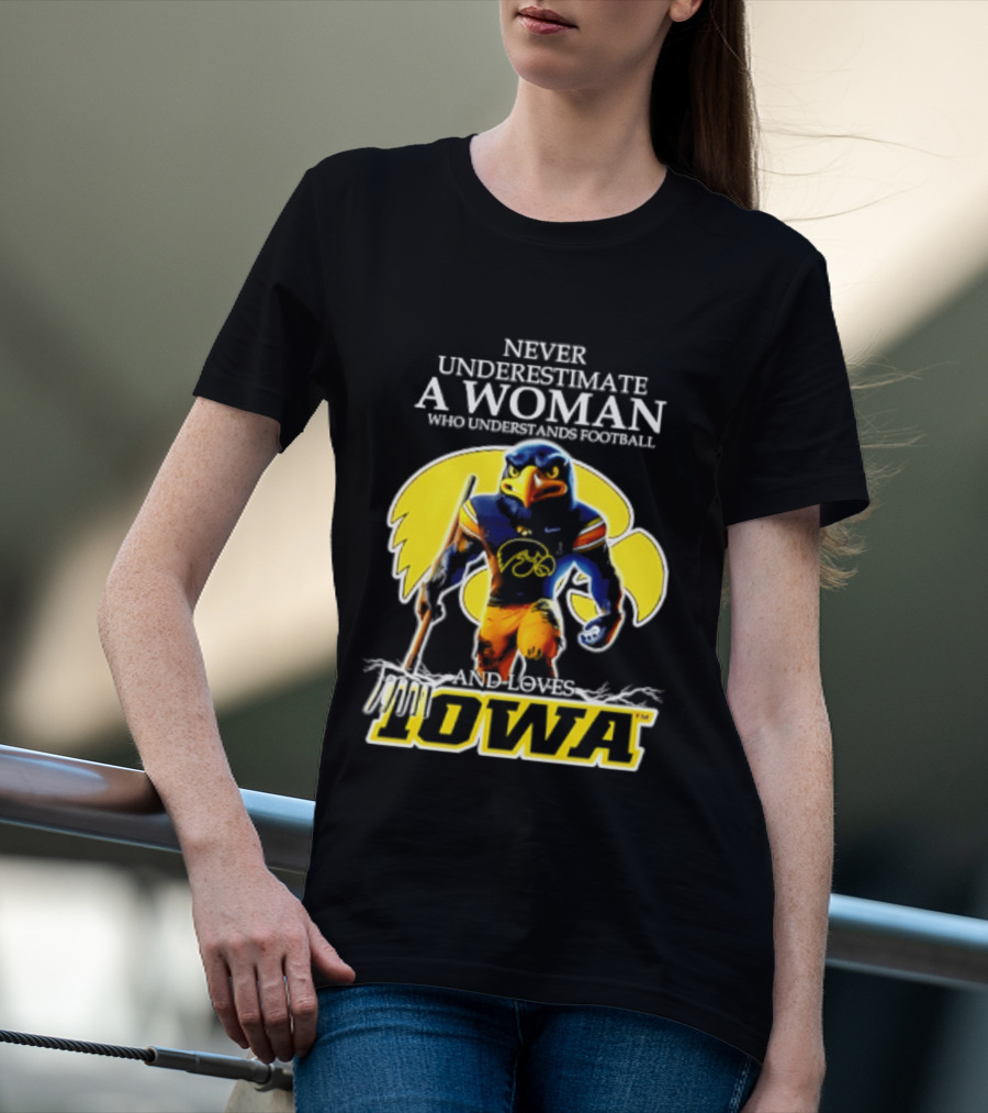 Never Underestimate A Woman Who Understands Football Iowa Hawkeyes T-Shirt