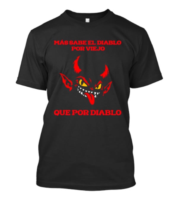 Más Sabe El Diablo Por Viejo Que Por Diablo Demon Face Red And Yellow T-Shirt