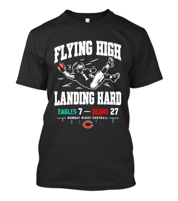 Flying High Landing Hard Eagles 7 Bears 27 Monday Night Football T-Shirt