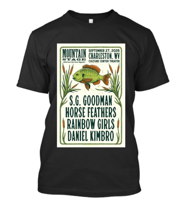Mountain Stage Charleston WV September 27 2026 Culture Center Theater S.G. Goodman Horse Feathers Rainbow Girls Daniel Kimbro T-Shirt