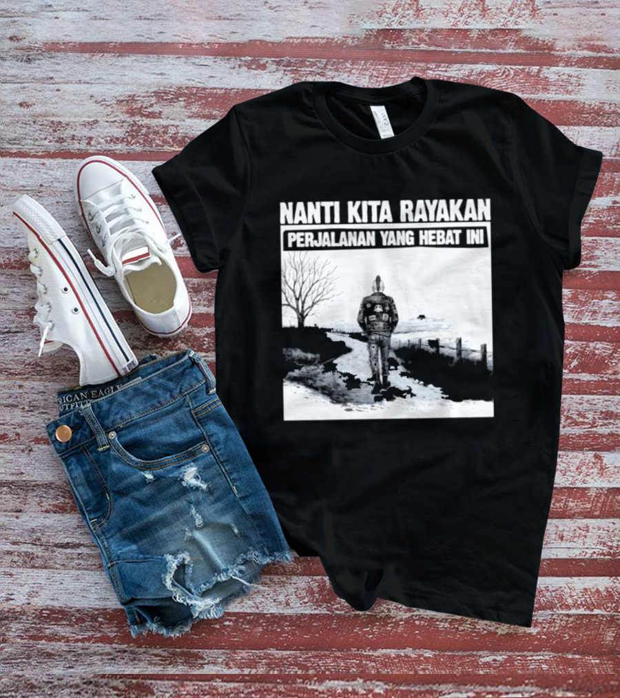 Nanti Kita Rayakan Perjalanan Yang Hebat Ini Motorcycle Adventure T-Shirt