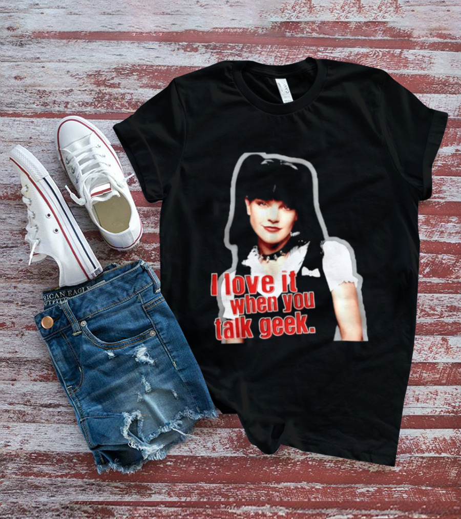 Pauley Perrette I Love It When You Talk Geek Fan Favorite T-Shirt