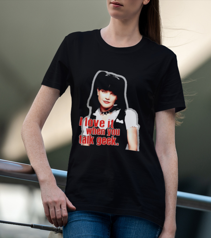 Pauley Perrette I Love It When You Talk Geek Fan Favorite T-Shirt