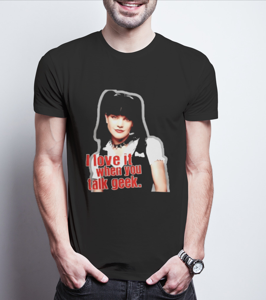 Pauley Perrette I Love It When You Talk Geek Fan Favorite T-Shirt