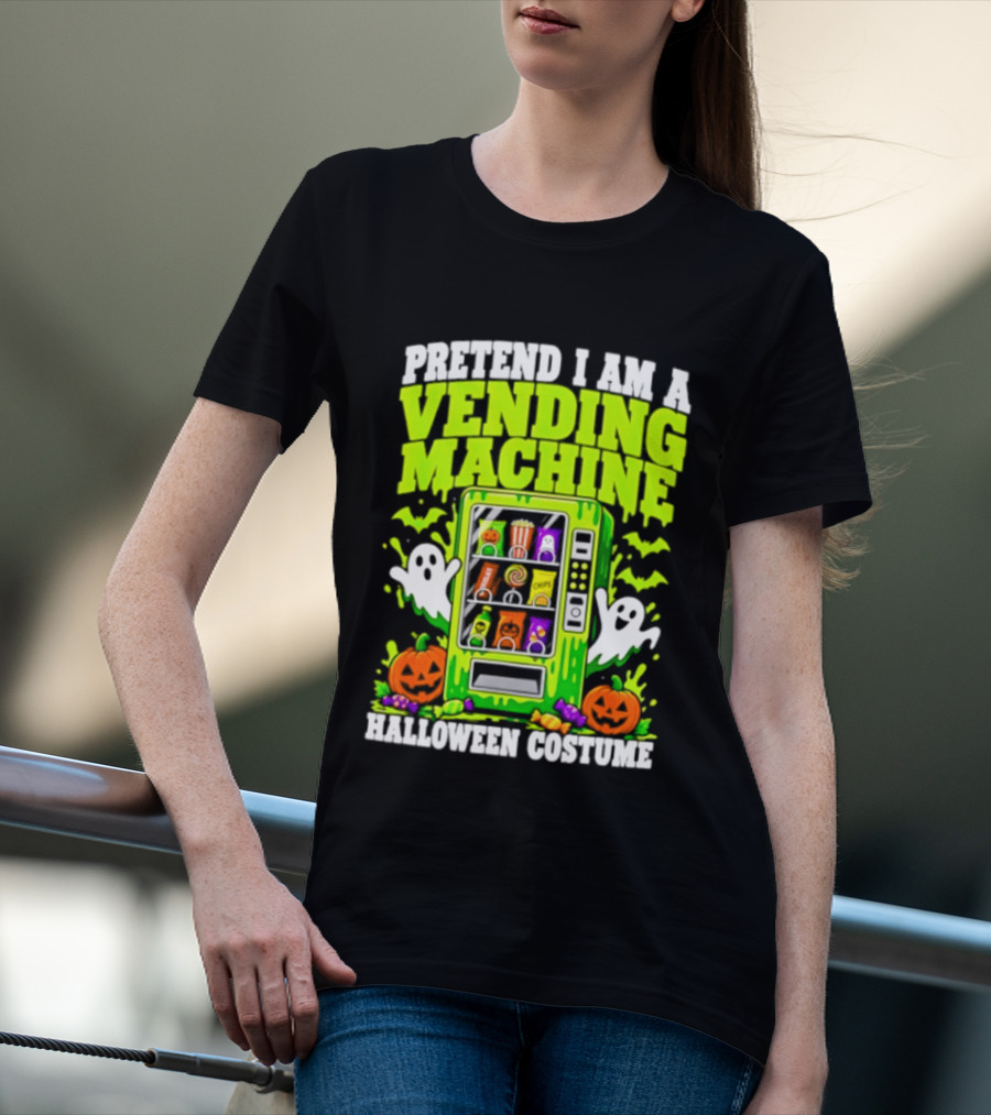 Pretend I Am A Vending Machine Halloween Costume Ghosts Pumpkins Candy Fun T-Shirt