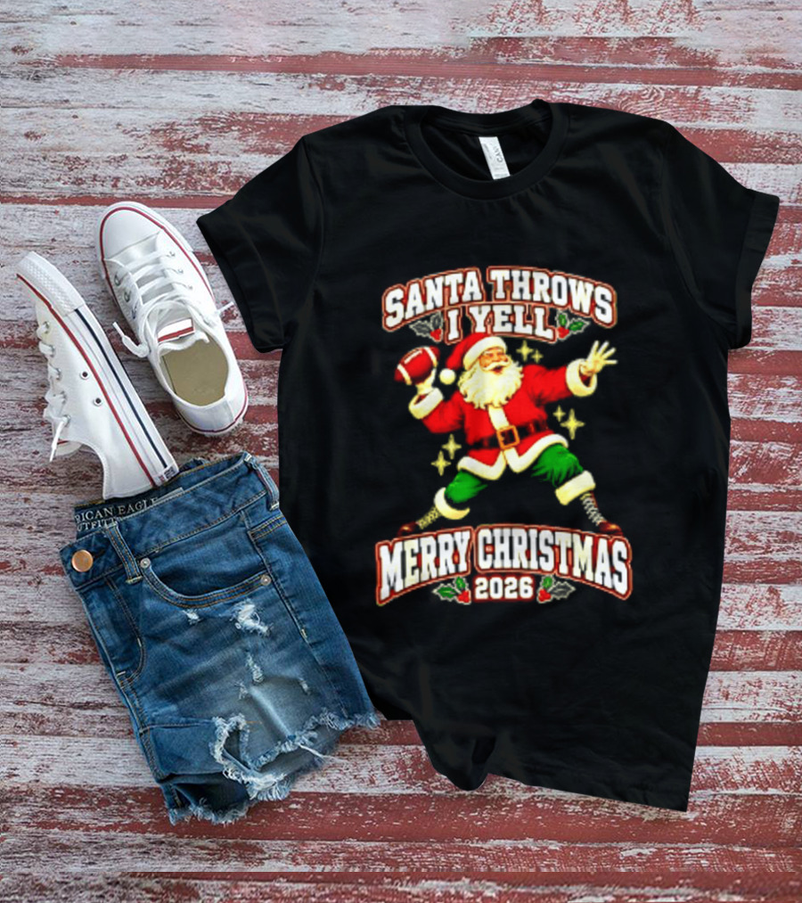 Santa Throws I Yell Merry Christmas 2026 Football Season T-Shirt