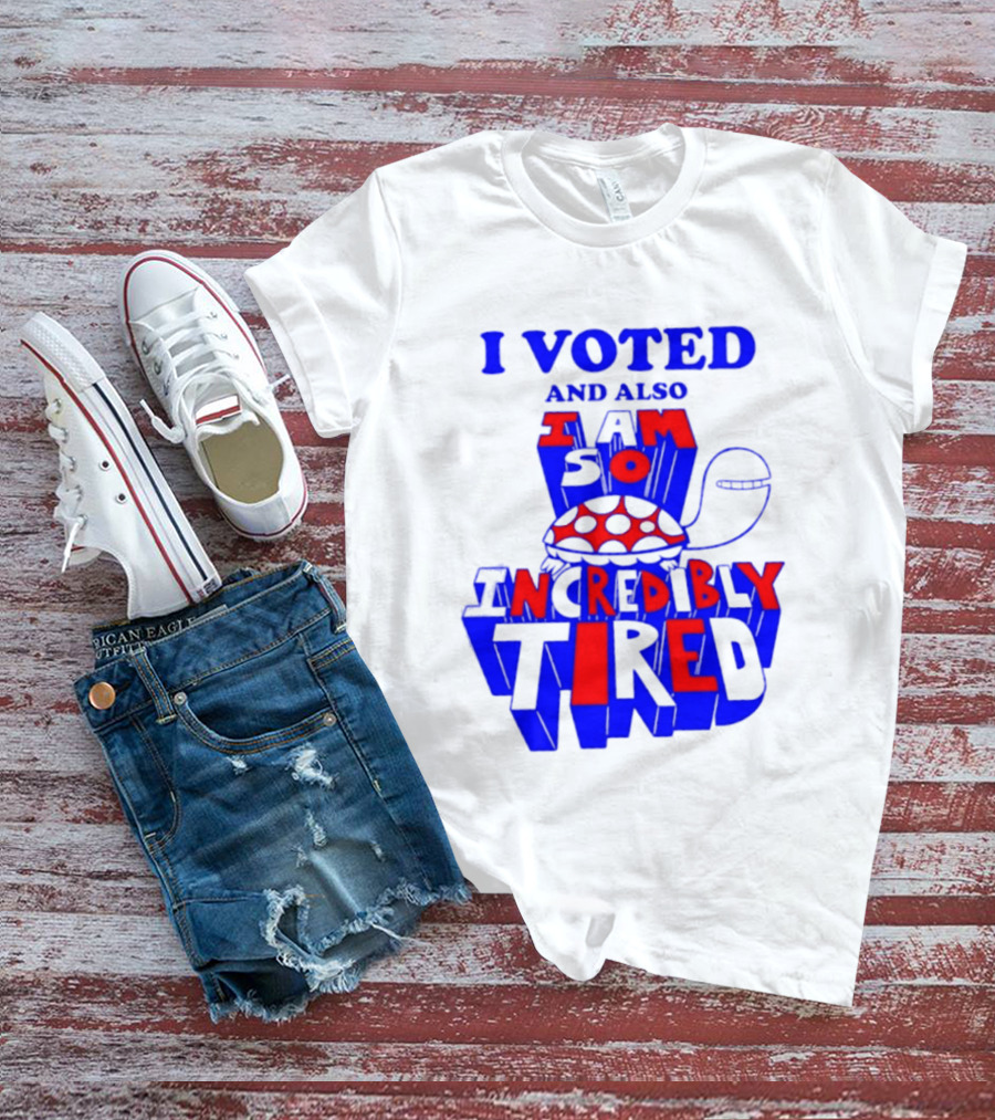 I Voted And Also I Am So Incredibly Tired Turtle T-Shirt