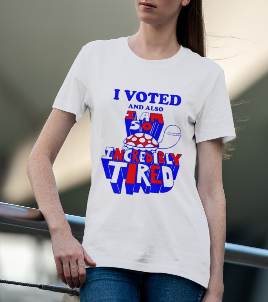 I Voted And Also I Am So Incredibly Tired Turtle T-Shirt