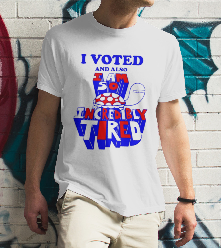 I Voted And Also I Am So Incredibly Tired Turtle T-Shirt