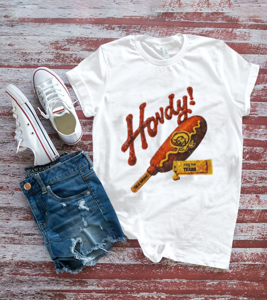 Howdy True Brand Corn Dog State Fair Texas T-Shirt