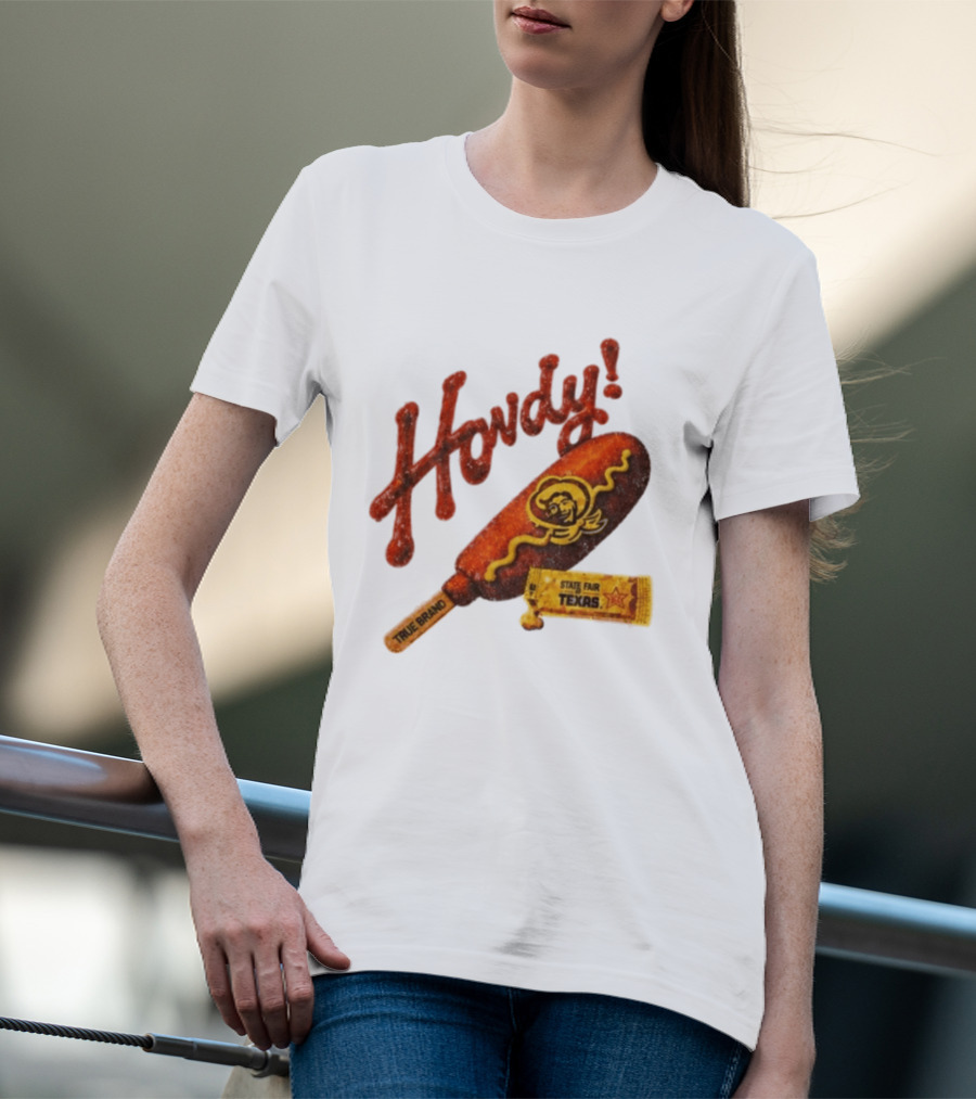 Howdy True Brand Corn Dog State Fair Texas T-Shirt