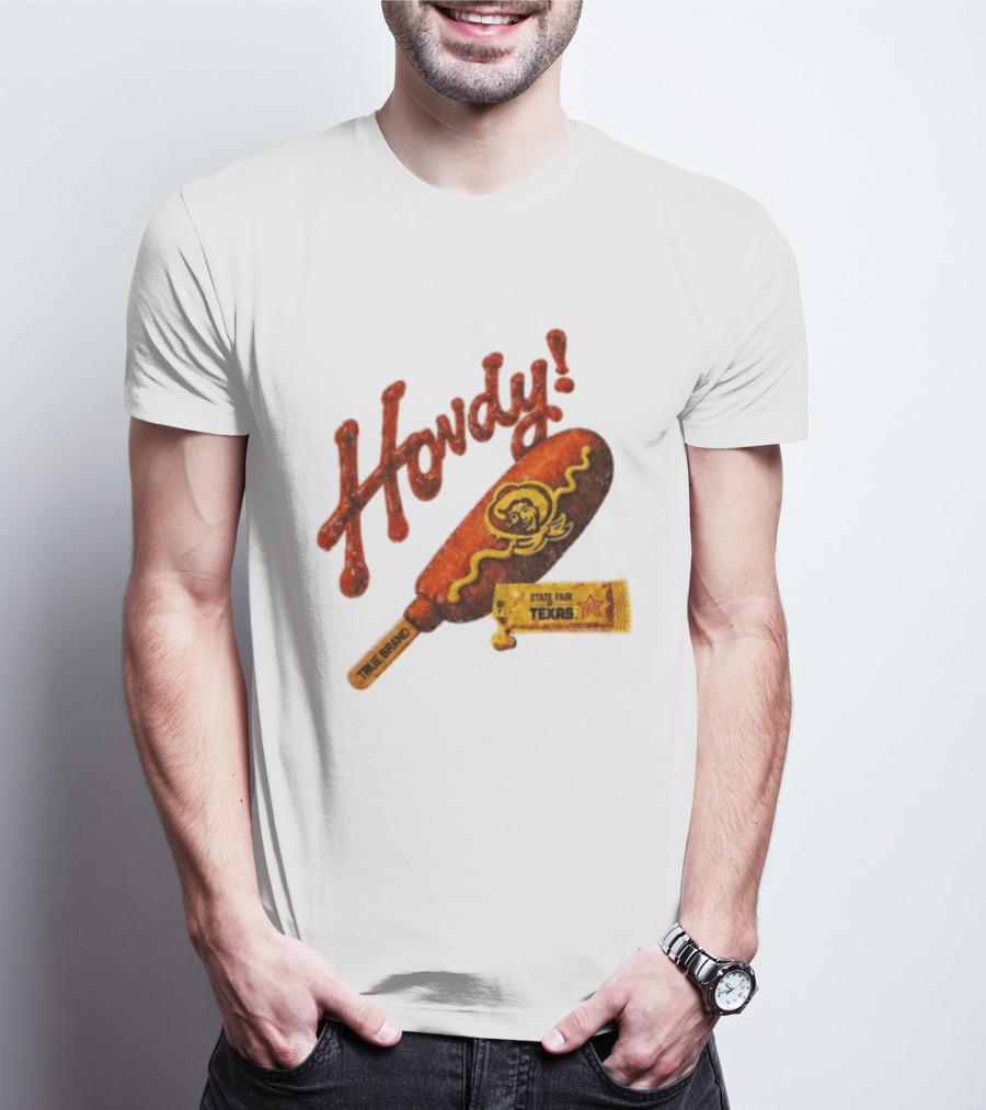 Howdy True Brand Corn Dog State Fair Texas T-Shirt