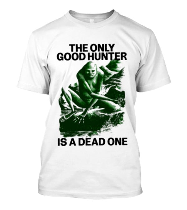 The Only Good Hunter Is A Dead One Cryptid Sasquatch Scene T-Shirt