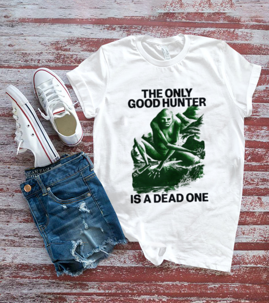 The Only Good Hunter Is A Dead One Cryptid Sasquatch Scene T-Shirt