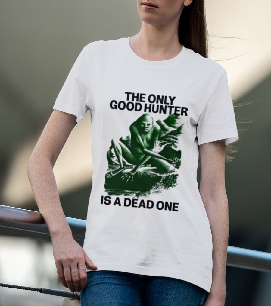 The Only Good Hunter Is A Dead One Cryptid Sasquatch Scene T-Shirt