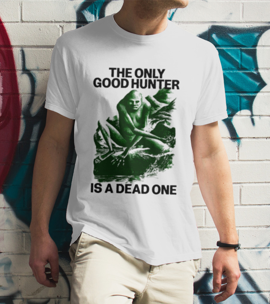 The Only Good Hunter Is A Dead One Cryptid Sasquatch Scene T-Shirt