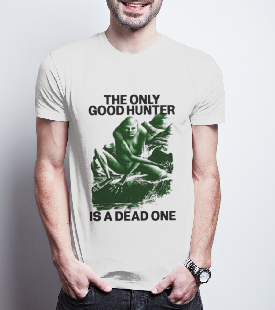 The Only Good Hunter Is A Dead One Cryptid Sasquatch Scene T-Shirt