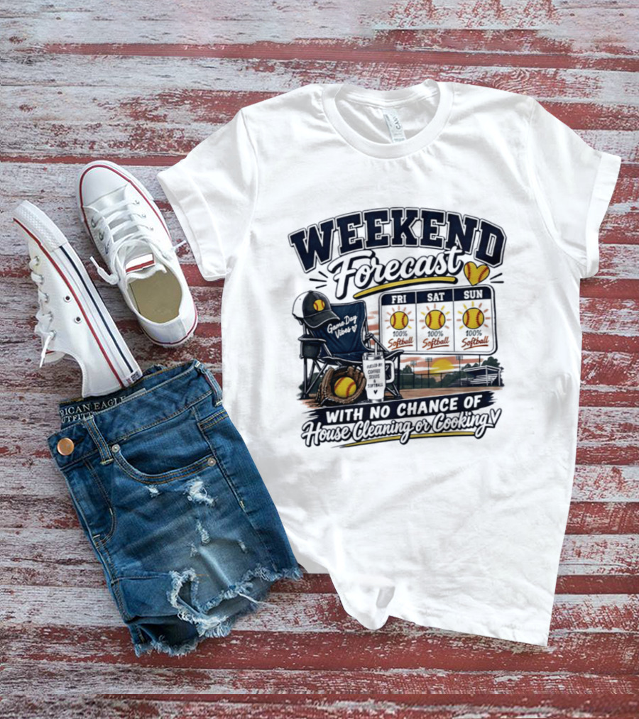 Weekend Forecast Softball With No Chance Of House Cleaning Or Cooking Mom T-Shirt