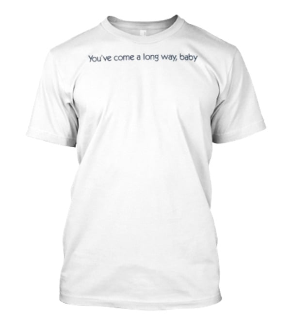 You've Come A Long Way Baby Advertising Iconic Phrase T-Shirt