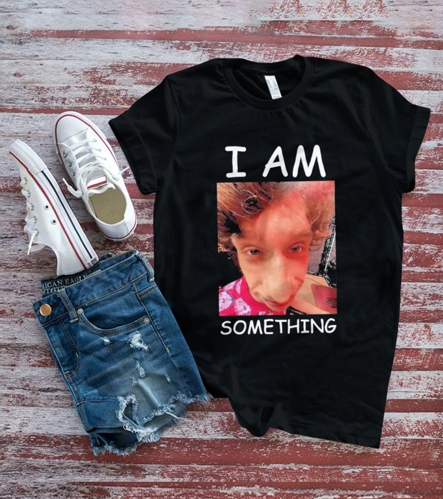 I AM Something Paper Rex Meme Funny Distorted Face T-Shirt