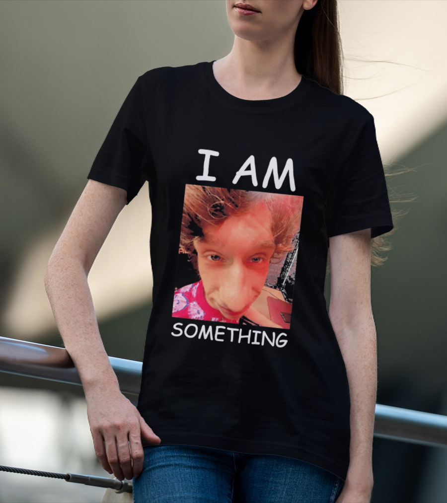 I AM Something Paper Rex Meme Funny Distorted Face T-Shirt