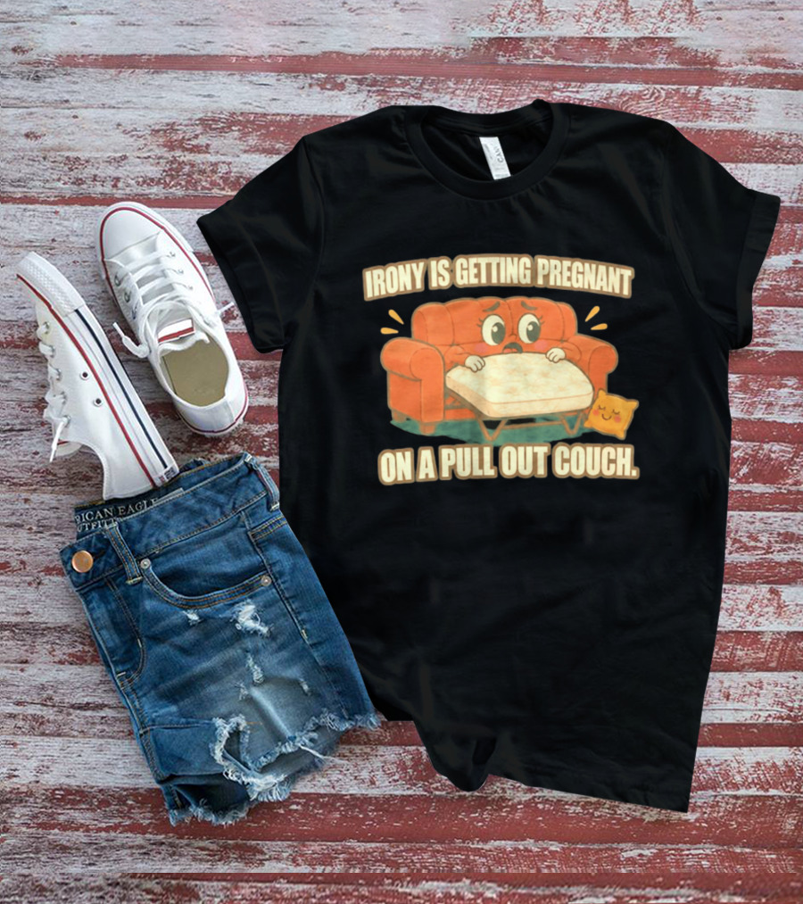 Irony Is Getting Pregnant On A Pull Out Couch Cartoon Furniture Humor T-Shirt