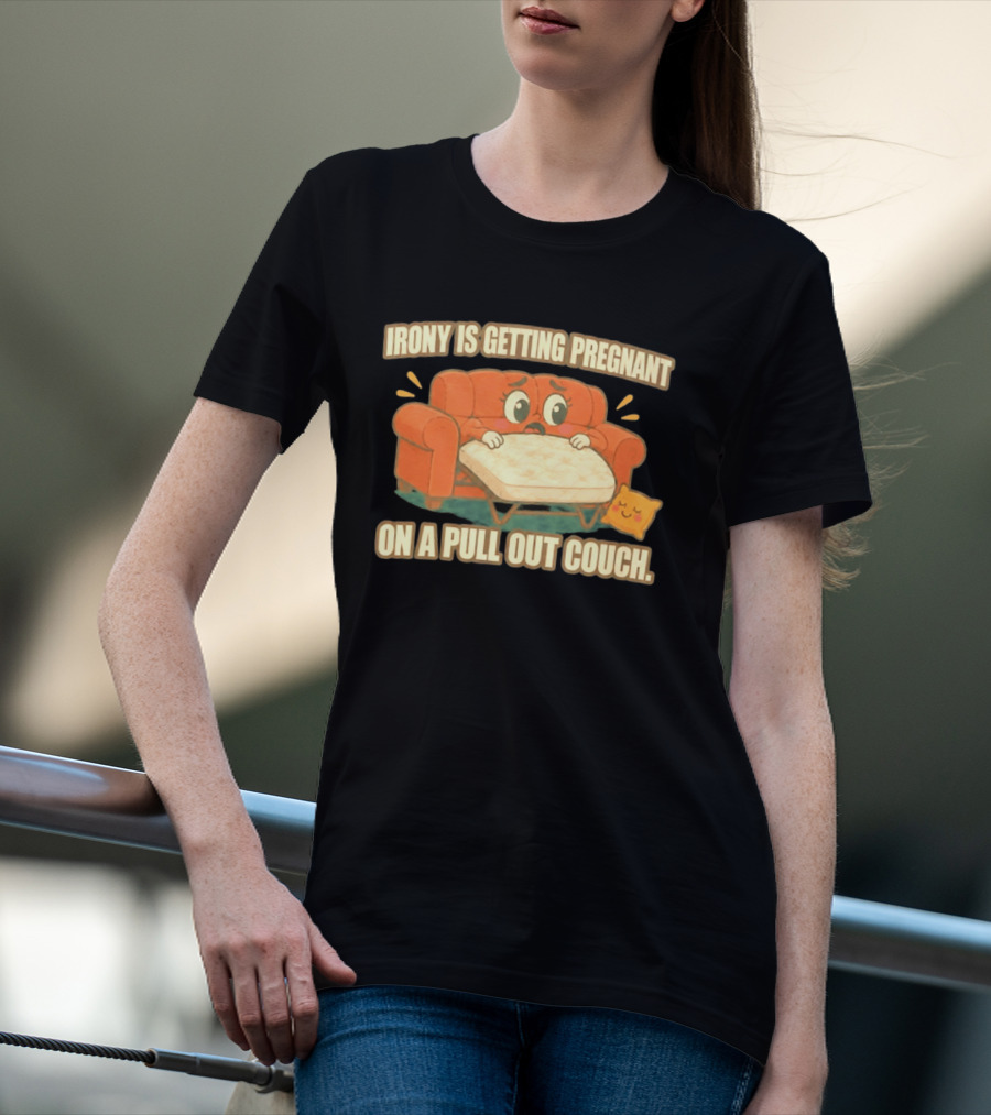 Irony Is Getting Pregnant On A Pull Out Couch Cartoon Furniture Humor T-Shirt