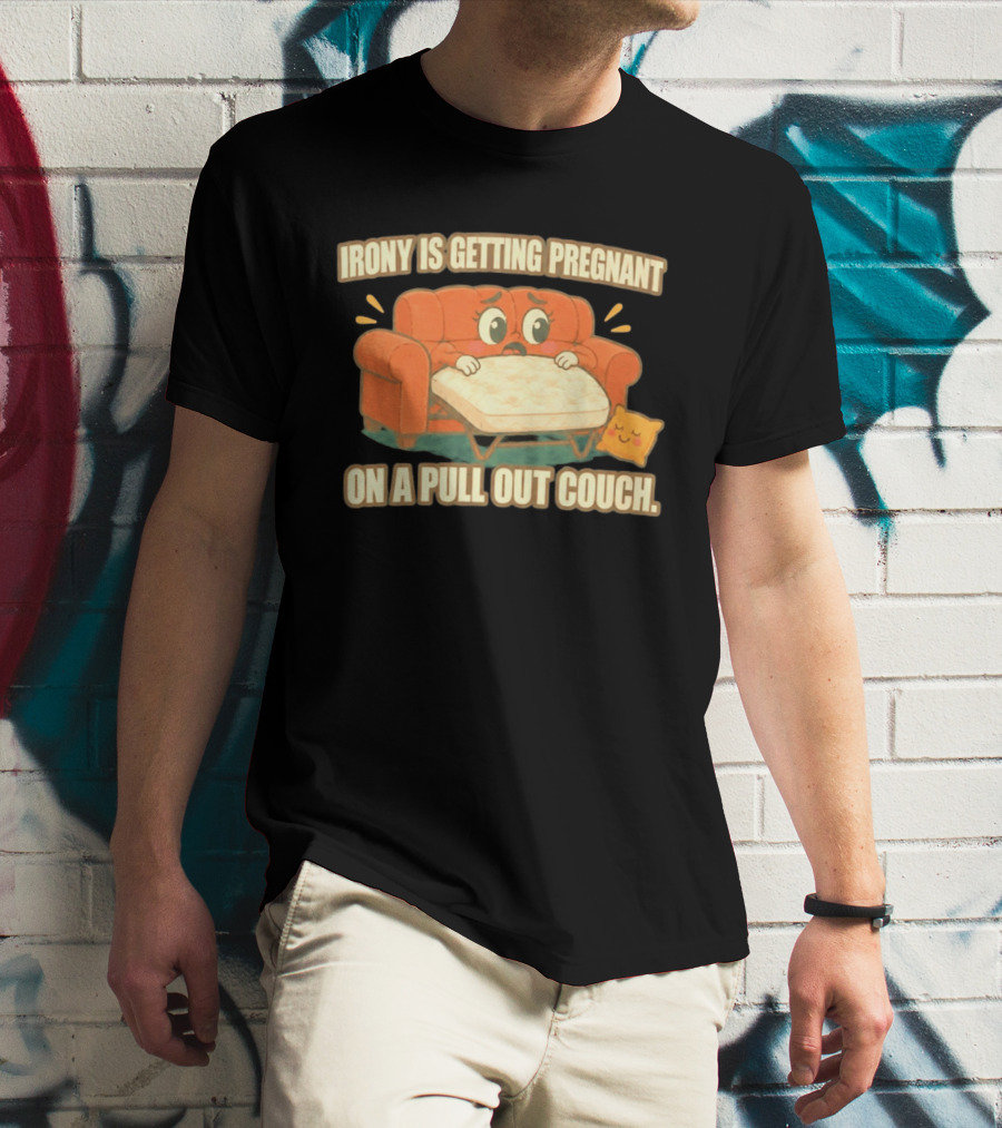Irony Is Getting Pregnant On A Pull Out Couch Cartoon Furniture Humor T-Shirt