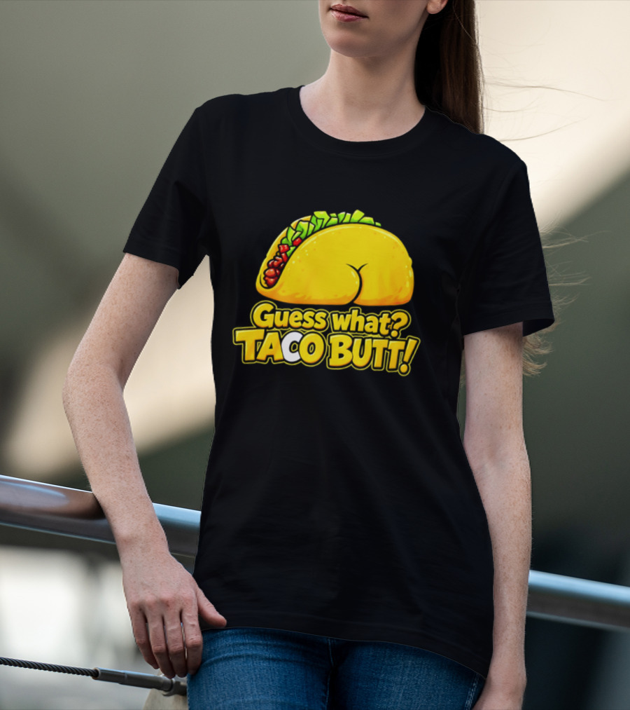 Guess What Taco Butt Humor Funny Food Phrase T-Shirt