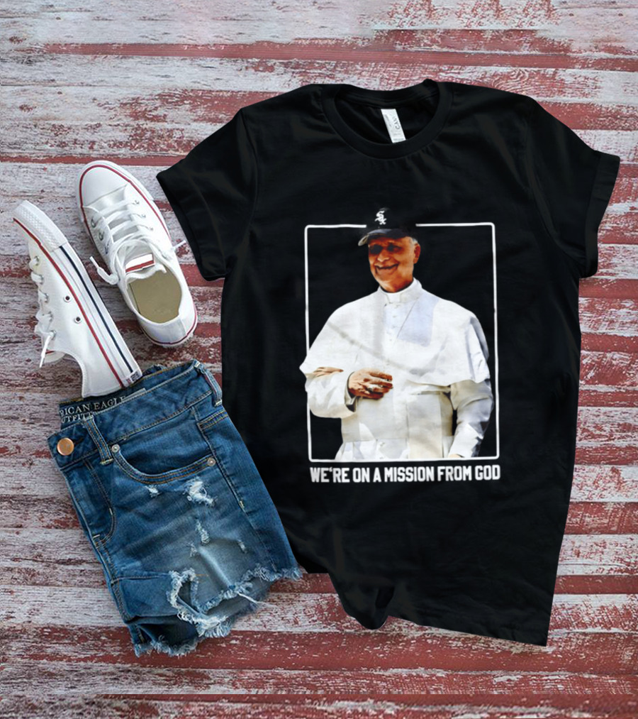 Pope Leo South Side Chicago White Sox We're On A Mission From God T-Shirt