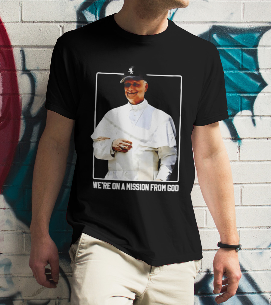 Pope Leo South Side Chicago White Sox We're On A Mission From God T-Shirt