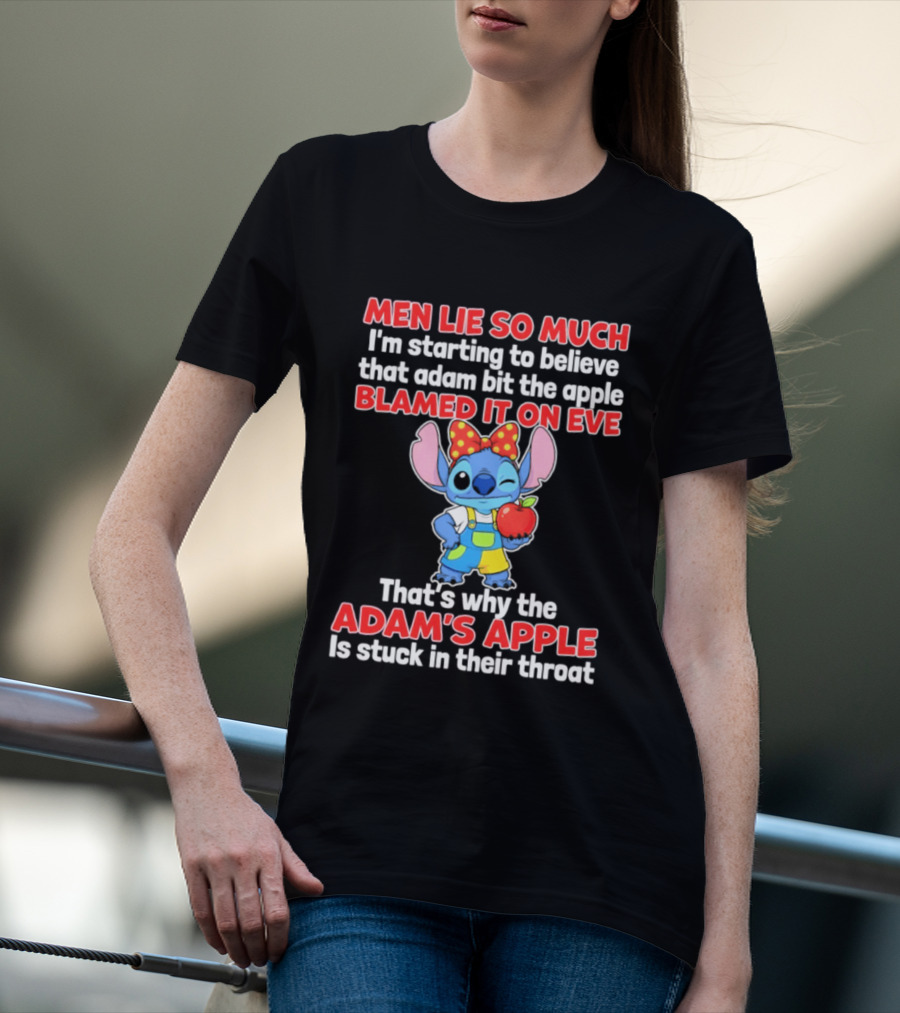 Men Lie So Much Adam Bit The Apple Blamed It On Eve Adam's Apple Stuck In Their Throat Stitch T-Shirt