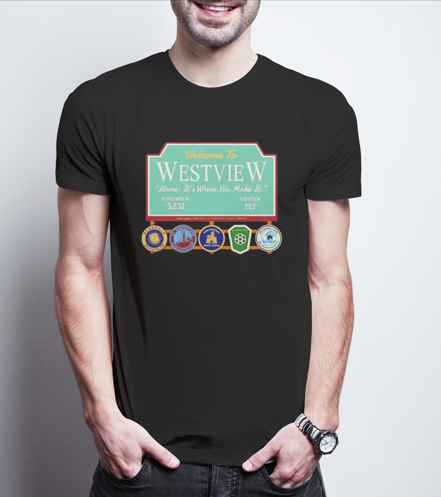 Welcome To Westview Home It's Where You Make It Population 3,892 Elevation 203 T-Shirt