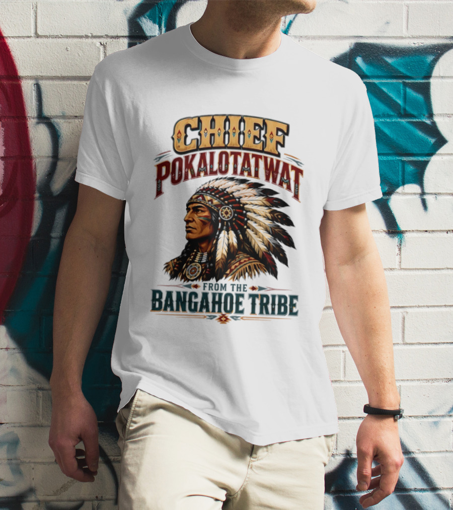 Chief Pokalotatwat Bangahoe Tribe Native American Indian Chief T-Shirt