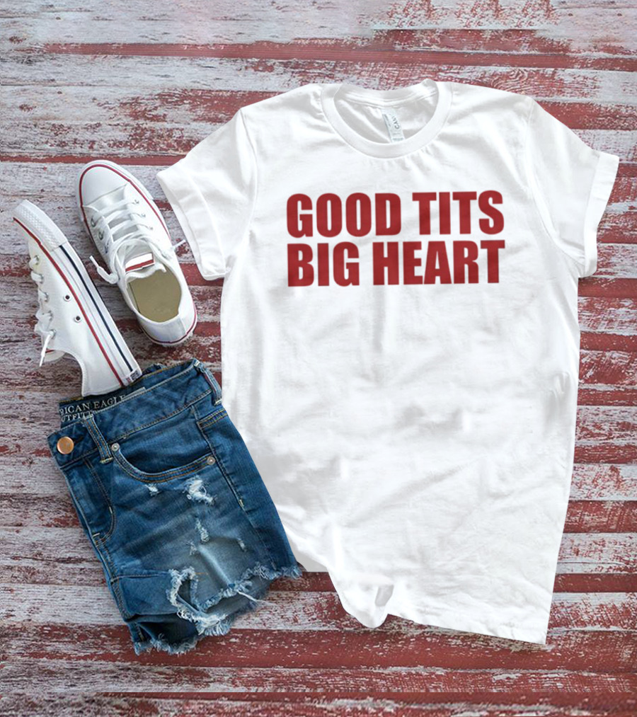 Good Tits Big Heart T-Shirt