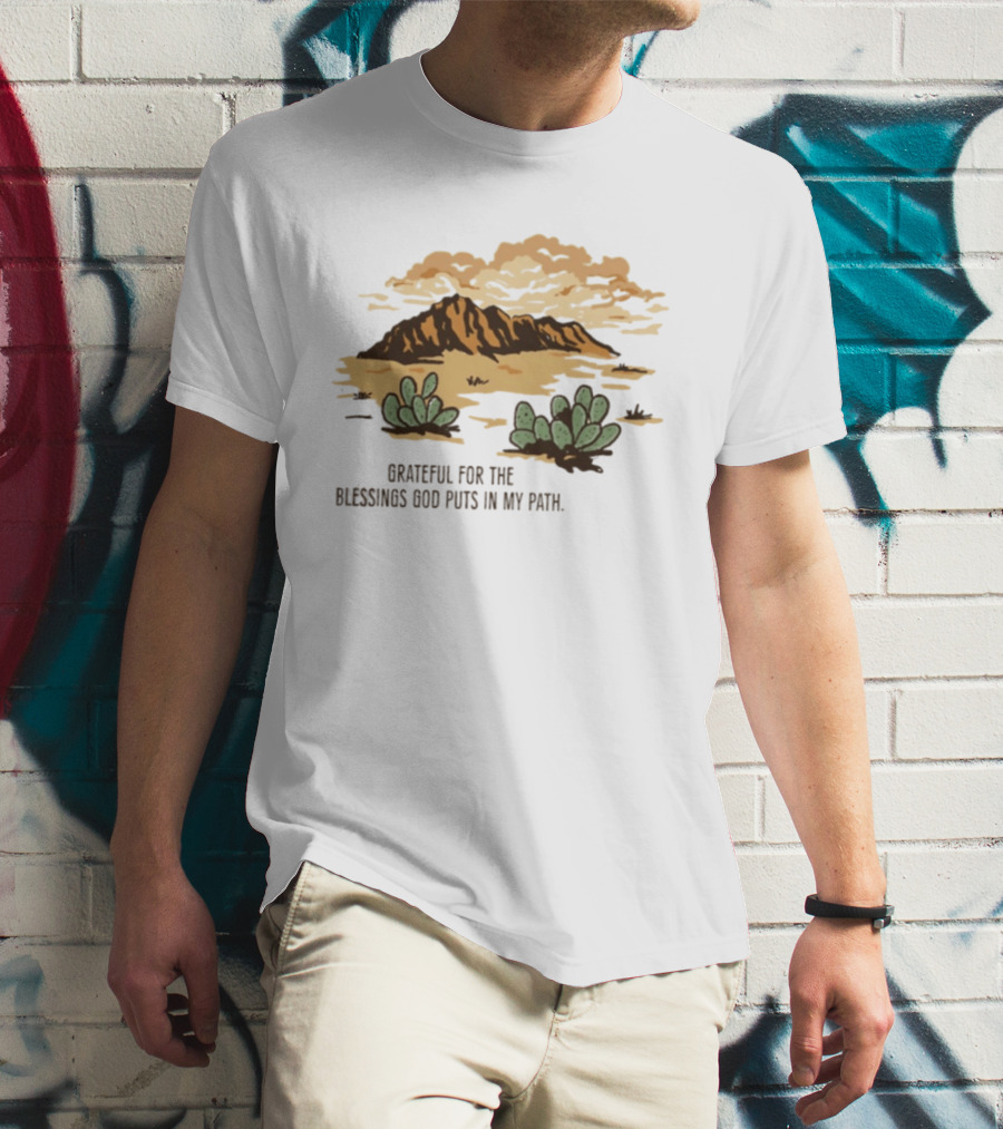 Grateful For The Blessings God Puts In My Path Desert Landscape With Cacti T-Shirt