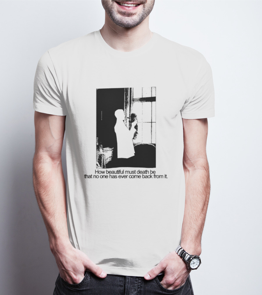 How Beautiful Must Death Be That No One Has Ever Come Back From It Silhouette In Window Scene T-Shirt