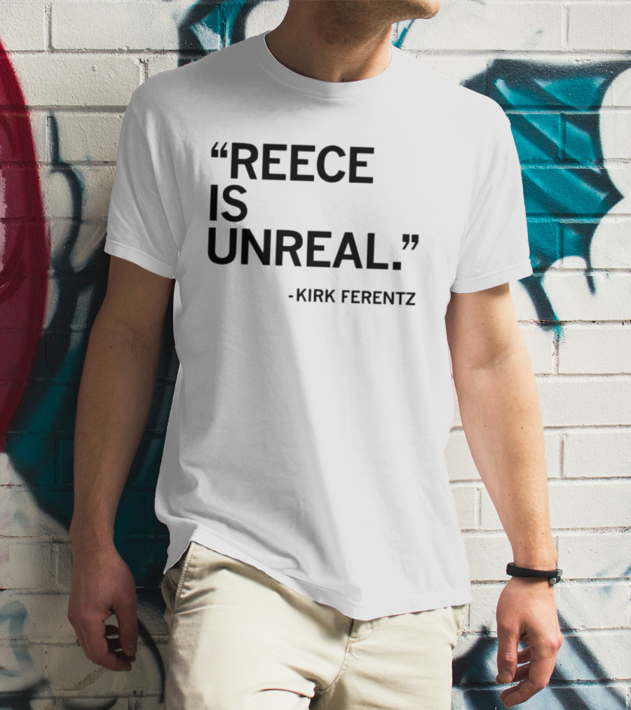 Reece Vander Zee Quote By Kirk Ferentz Reece Is Unreal T-Shirt
