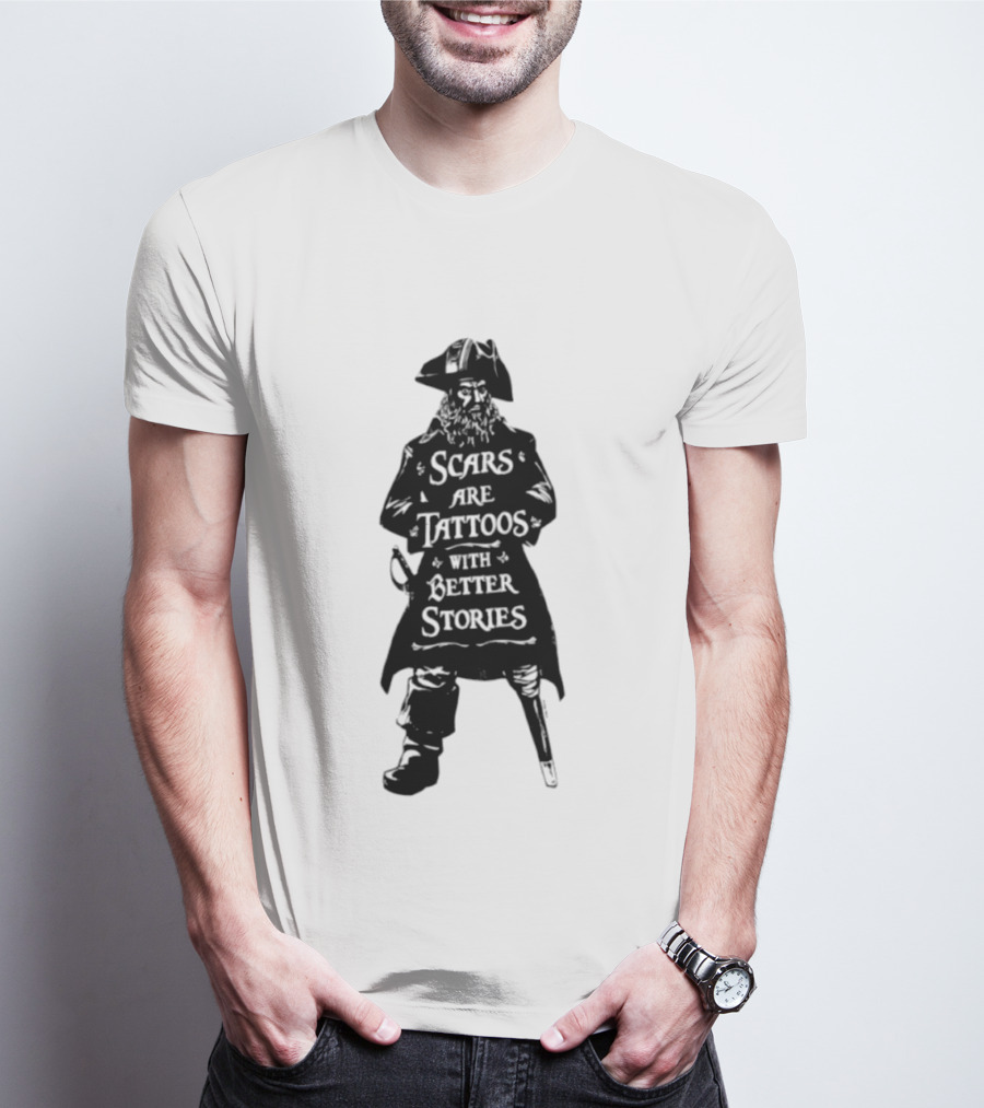 Scars Are Tattoos With Better Stories Pirate T-Shirt