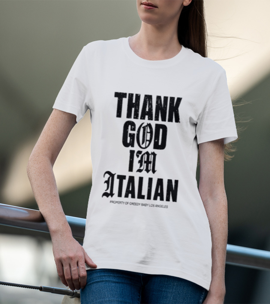 Thank God I'm Italian Property Of Greedy Baby Los Angeles T-Shirt