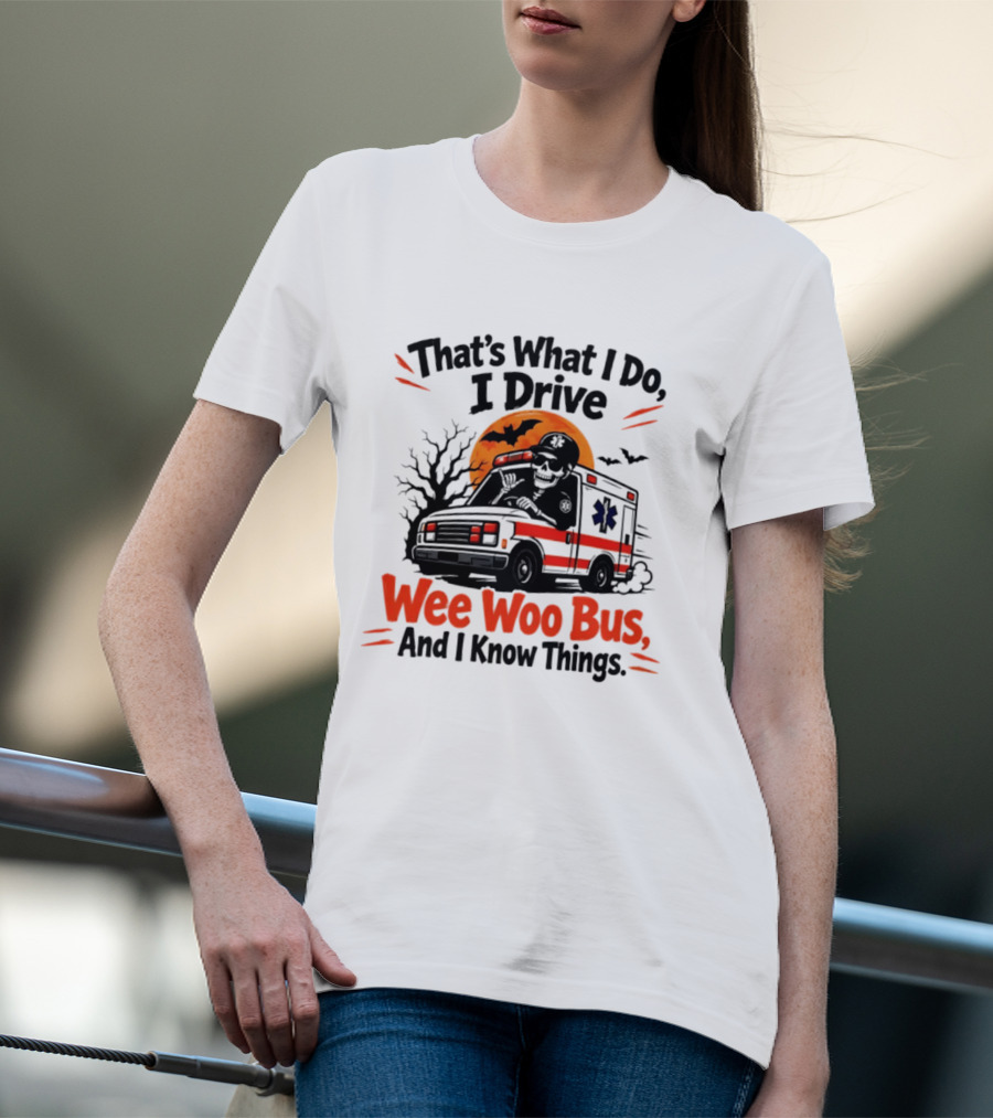 That's What I Do I Drive Wee Woo Bus Skeleton Halloween T-Shirt
