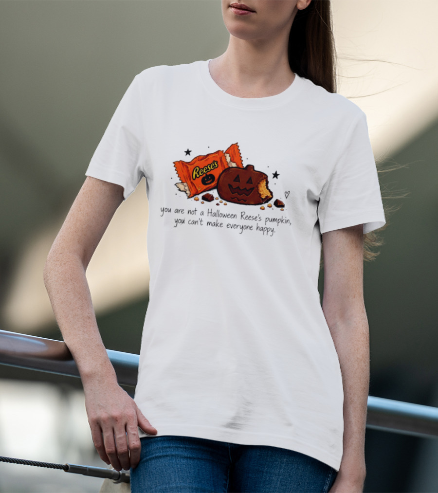 Halloween Reese's Pumpkin Humor You Can't Make Everyone Happy T-Shirt