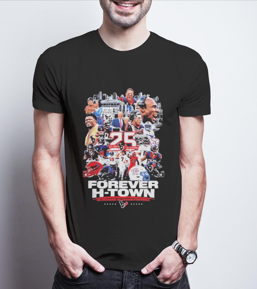 25 Seasons Of Texans Football Forever H Town T-Shirt