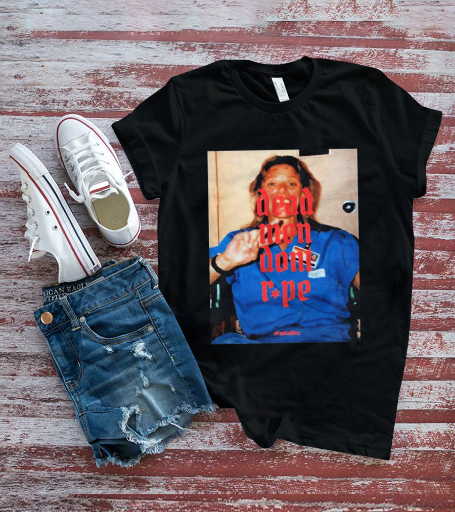 Aileen Wuornos Dead Men Don't Rape Red Text Blue Image T-Shirt