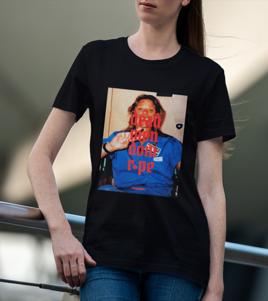 Aileen Wuornos Dead Men Don't Rape Red Text Blue Image T-Shirt