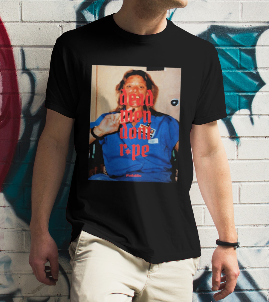 Aileen Wuornos Dead Men Don't Rape Red Text Blue Image T-Shirt